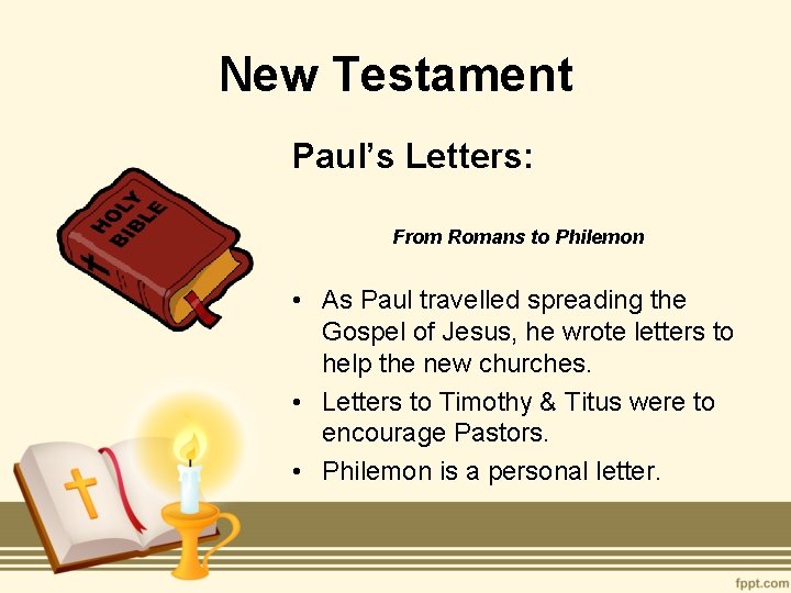 New Testament Paul’s Letters: From Romans to Philemon • As Paul travelled spreading the