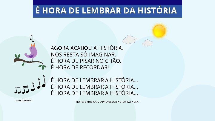 É HORA DE LEMBRAR DA HISTÓRIA AGORA ACABOU A HISTÓRIA. NOS RESTA SÓ IMAGINAR.