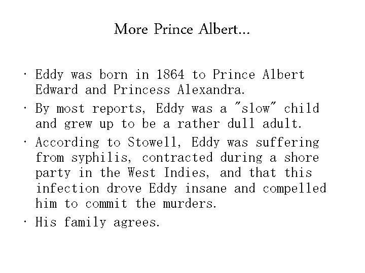 More Prince Albert… • Eddy was born in 1864 to Prince Albert Edward and