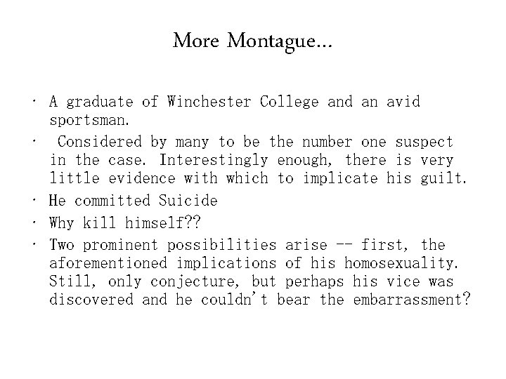 More Montague… • A graduate of Winchester College and an avid sportsman. • Considered