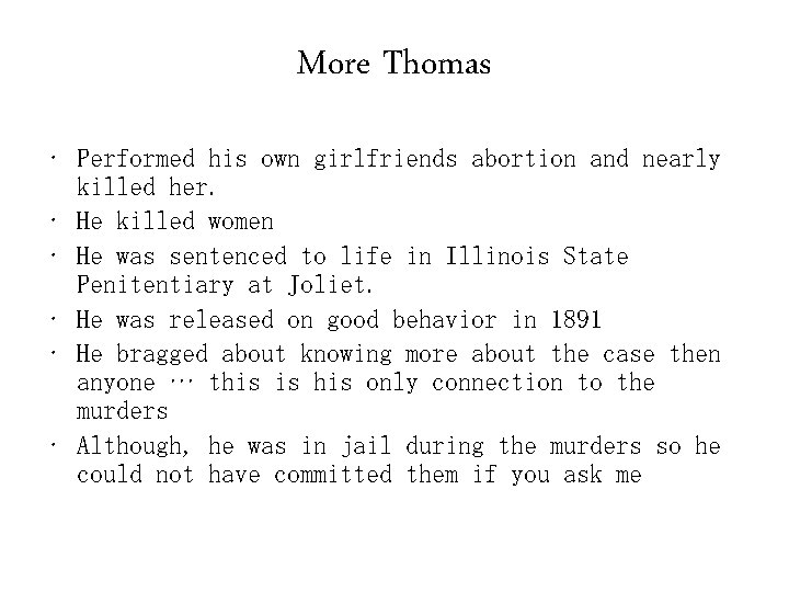 More Thomas • Performed his own girlfriends abortion and nearly killed her. • He