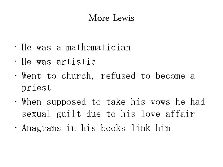 More Lewis • He was a mathematician • He was artistic • Went to