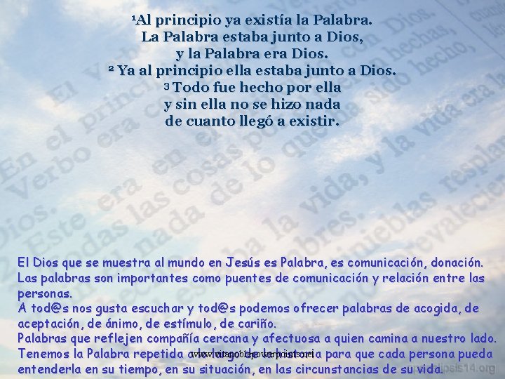 1 Al principio ya existía la Palabra. La Palabra estaba junto a Dios, y