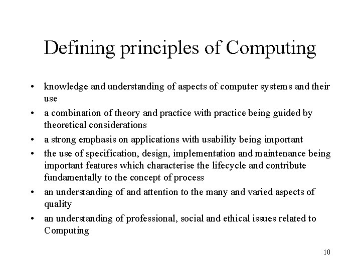 Defining principles of Computing • knowledge and understanding of aspects of computer systems and