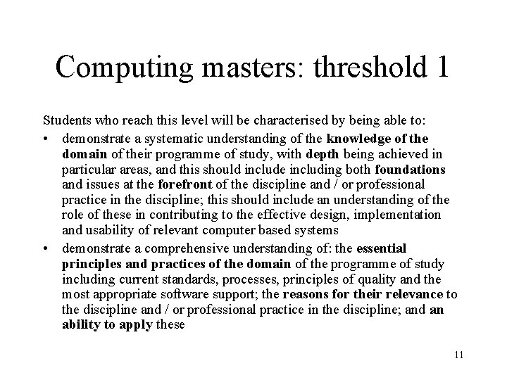 Computing masters: threshold 1 Students who reach this level will be characterised by being