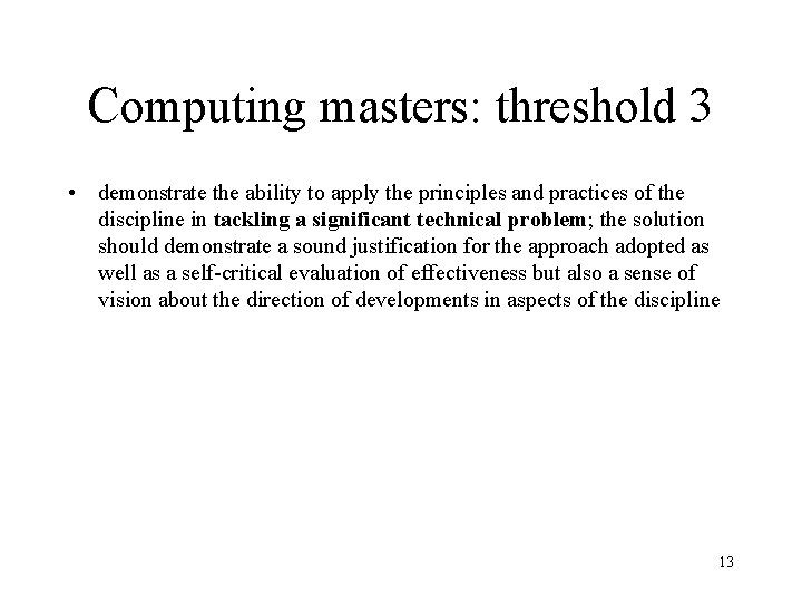 Computing masters: threshold 3 • demonstrate the ability to apply the principles and practices