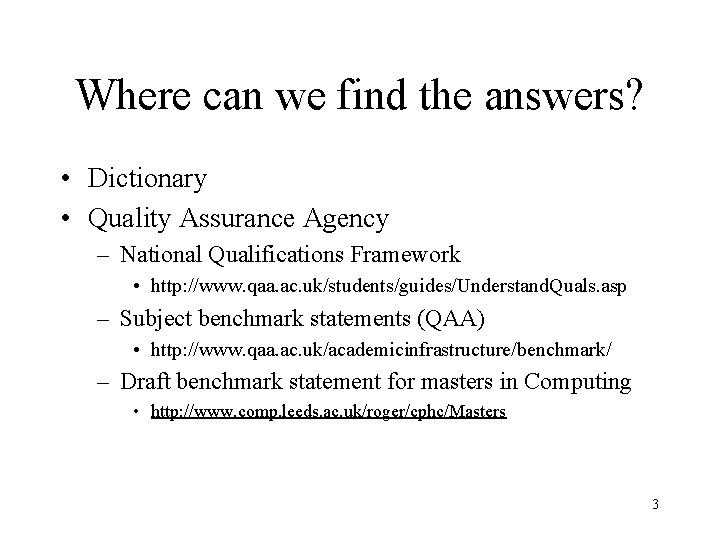 Where can we find the answers? • Dictionary • Quality Assurance Agency – National