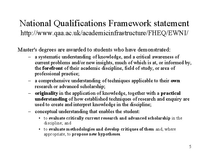 National Qualifications Framework statement http: //www. qaa. ac. uk/academicinfrastructure/FHEQ/EWNI/ Master's degrees are awarded to