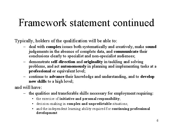 Framework statement continued Typically, holders of the qualification will be able to: – deal