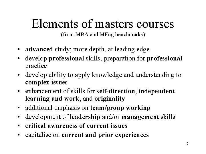 Elements of masters courses (from MBA and MEng benchmarks) • advanced study; more depth;