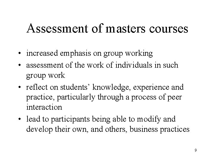 Assessment of masters courses • increased emphasis on group working • assessment of the