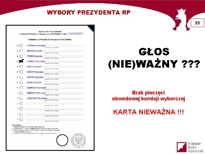 WYBORY PREZYDENTA RP 39 GŁOS (NIE)WAŻNY ? ? ? Brak pieczęci obwodowej komisji wyborczej