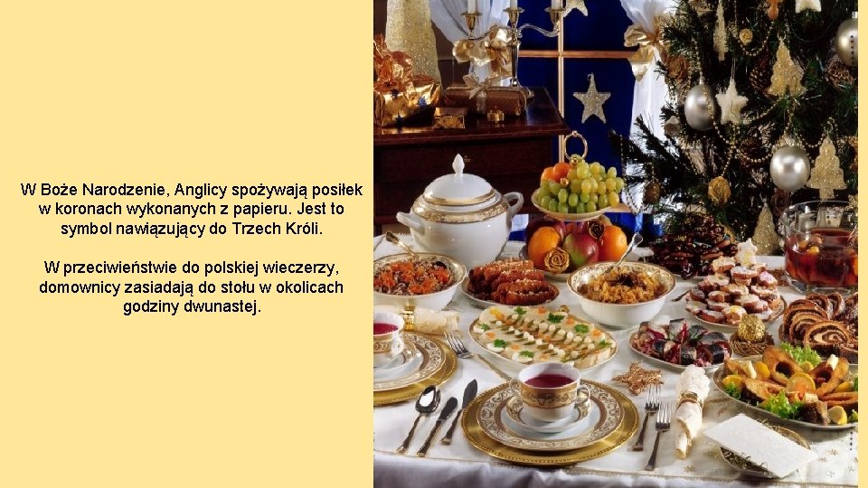 W Boże Narodzenie, Anglicy spożywają posiłek w koronach wykonanych z papieru. Jest to symbol