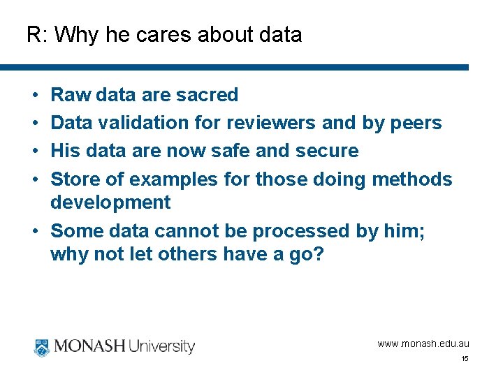 R: Why he cares about data • • Raw data are sacred Data validation