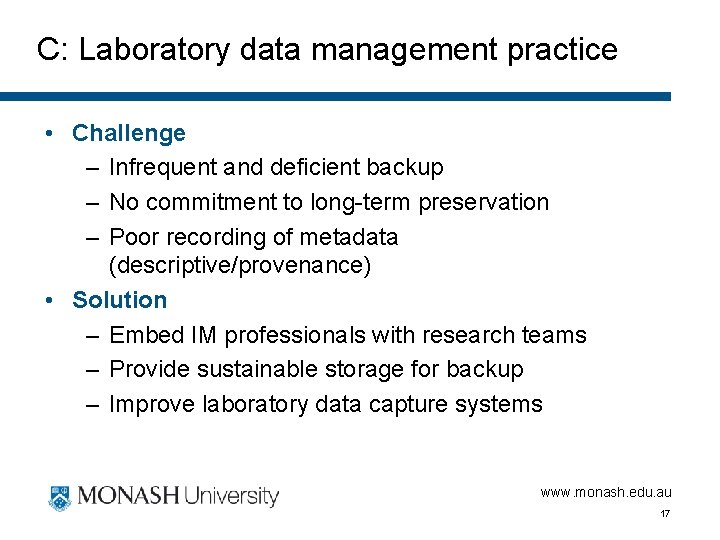 C: Laboratory data management practice • Challenge – Infrequent and deficient backup – No