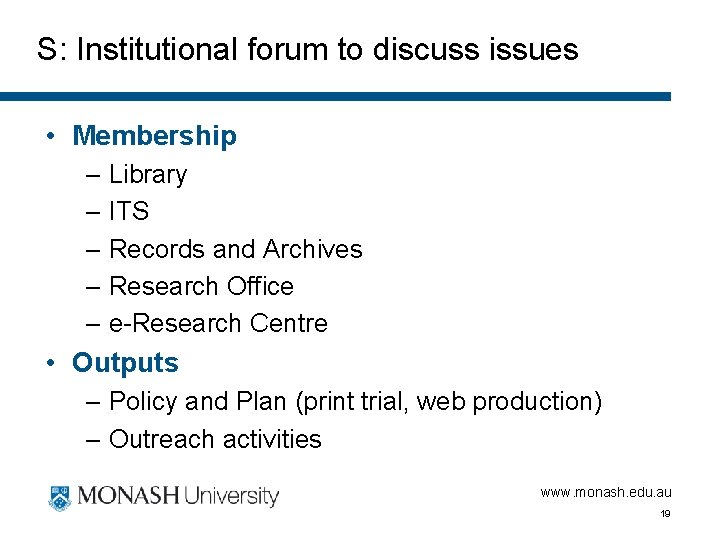 S: Institutional forum to discuss issues • Membership – Library – ITS – Records