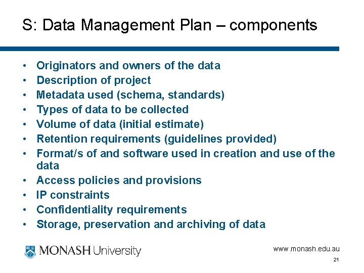 S: Data Management Plan – components • • • Originators and owners of the