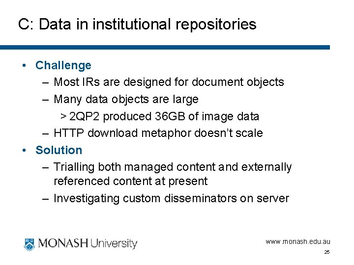 C: Data in institutional repositories • Challenge – Most IRs are designed for document