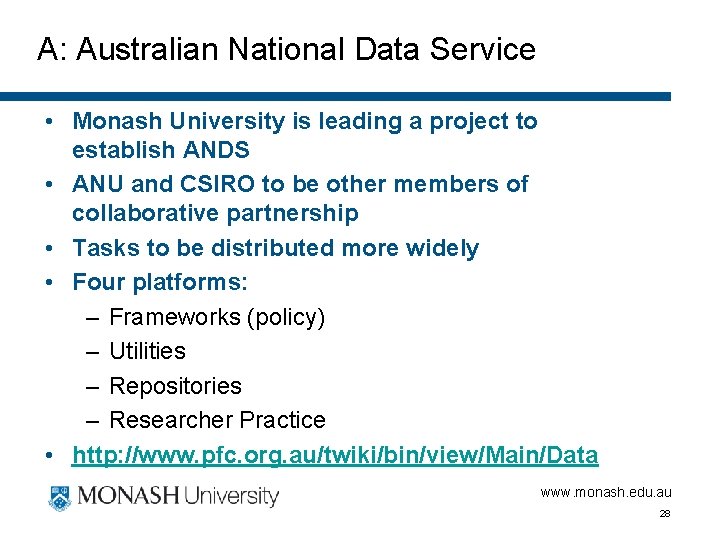 A: Australian National Data Service • Monash University is leading a project to establish