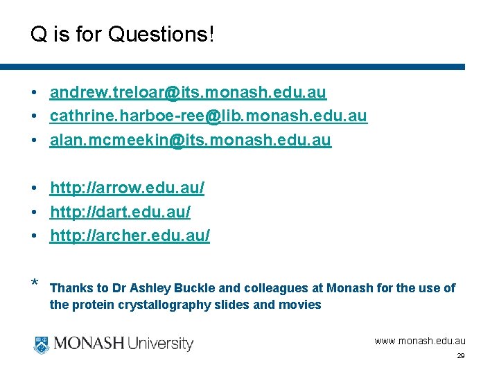 Q is for Questions! • andrew. treloar@its. monash. edu. au • cathrine. harboe-ree@lib. monash.