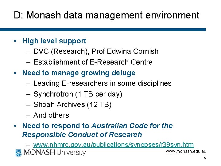 D: Monash data management environment • High level support – DVC (Research), Prof Edwina