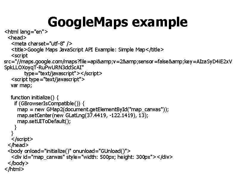 Google. Maps example <html lang="en"> <head> <meta charset="utf-8" /> <title>Google Maps Java. Script API