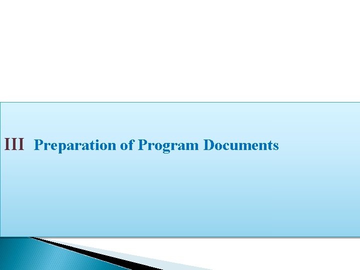 III Preparation of Program Documents 