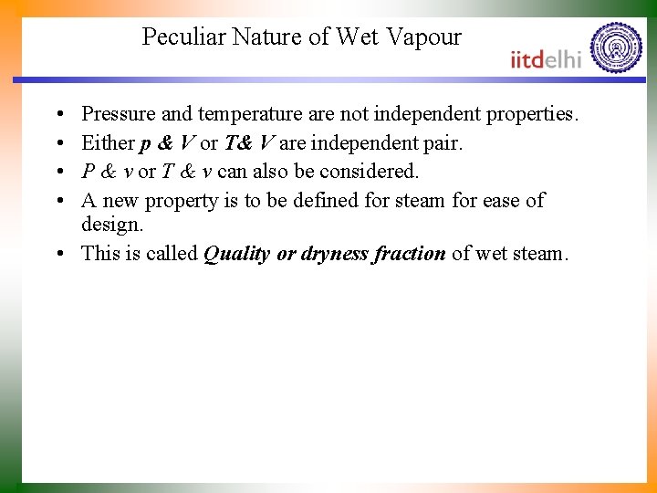 Peculiar Nature of Wet Vapour • • Pressure and temperature are not independent properties.