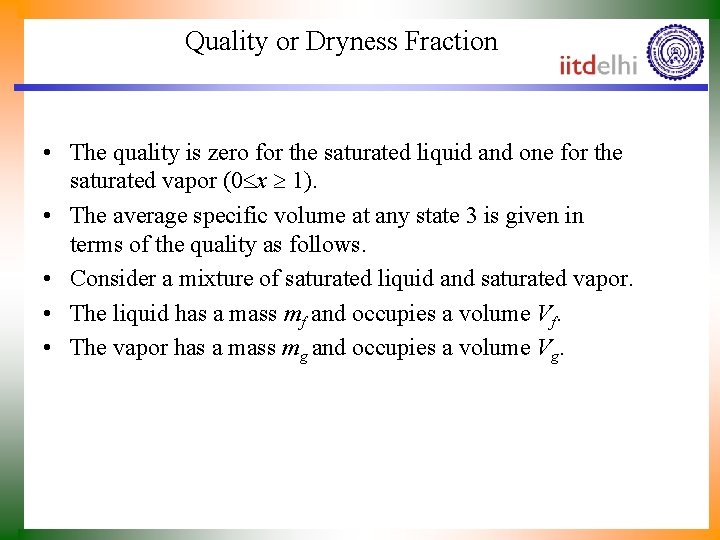 Quality or Dryness Fraction • The quality is zero for the saturated liquid and