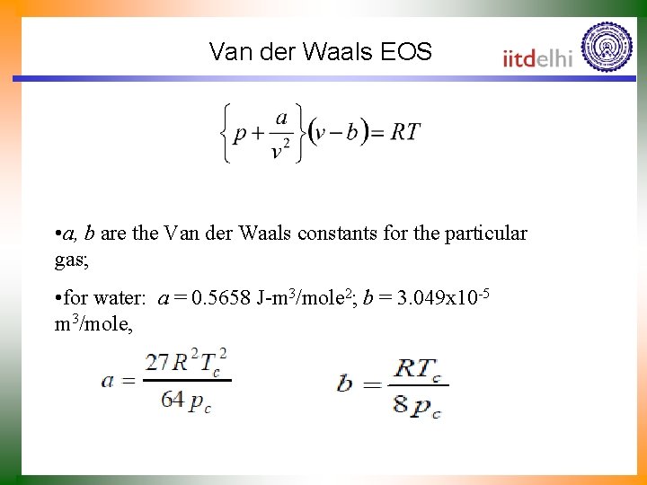 Van der Waals EOS • a, b are the Van der Waals constants for