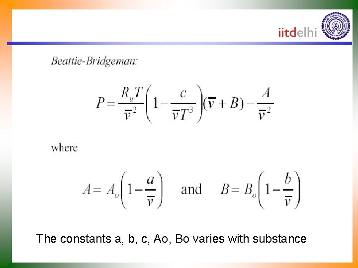 The constants a, b, c, Ao, Bo varies with substance 