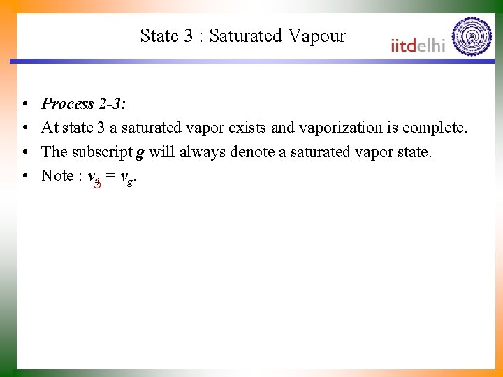 State 3 : Saturated Vapour • • Process 2 -3: At state 3 a