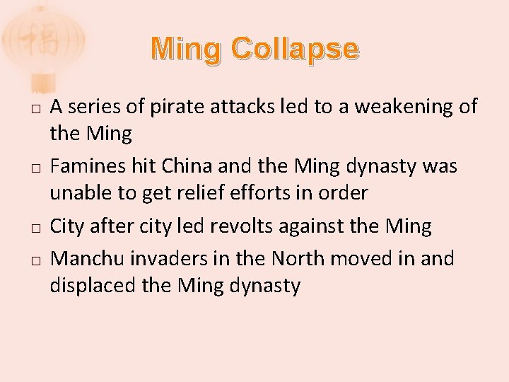 Ming Collapse � � A series of pirate attacks led to a weakening of