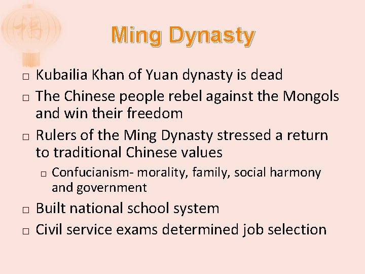 Ming Dynasty � � � Kubailia Khan of Yuan dynasty is dead The Chinese