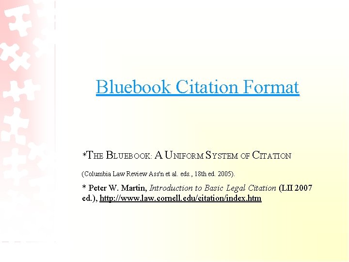 Bluebook Citation Format *THE BLUEBOOK: A UNIFORM SYSTEM OF CITATION (Columbia Law Review Ass'n