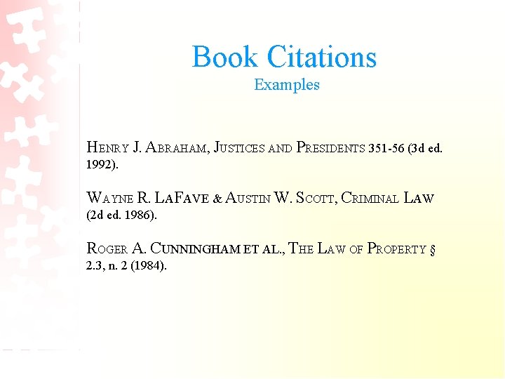 Book Citations Examples HENRY J. ABRAHAM, JUSTICES AND PRESIDENTS 351 -56 (3 d ed.