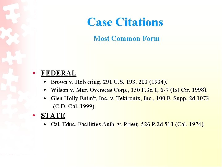 Case Citations Most Common Form • FEDERAL • Brown v. Helvering, 291 U. S.