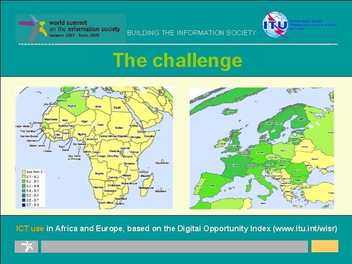 BUILDING THE INFORMATION SOCIETY The challenge ICT use in Africa and Europe, based on