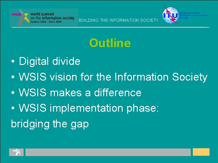 BUILDING THE INFORMATION SOCIETY Outline • Digital divide • WSIS vision for the Information
