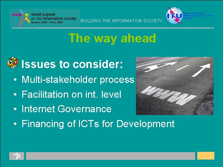 BUILDING THE INFORMATION SOCIETY The way ahead • Issues to consider: • • Multi-stakeholder