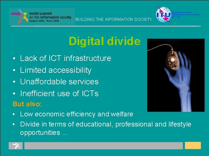 BUILDING THE INFORMATION SOCIETY Digital divide • • Lack of ICT infrastructure Limited accessibility