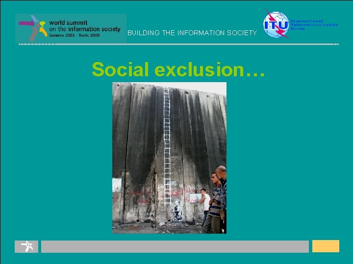 BUILDING THE INFORMATION SOCIETY Social exclusion… 