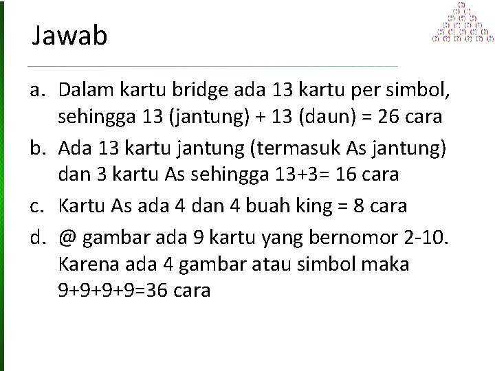 Jawab a. Dalam kartu bridge ada 13 kartu per simbol, sehingga 13 (jantung) +