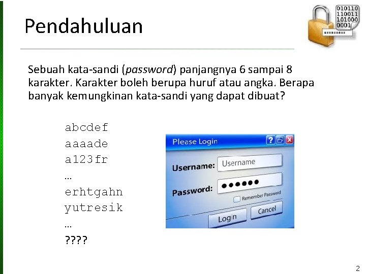 Pendahuluan Sebuah kata-sandi (password) panjangnya 6 sampai 8 karakter. Karakter boleh berupa huruf atau