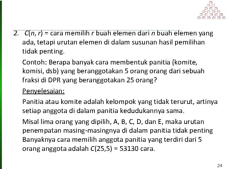 2. C(n, r) = cara memilih r buah elemen dari n buah elemen yang
