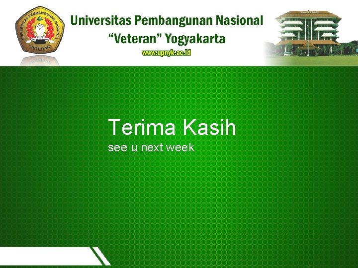 Terima Kasih see u next week 