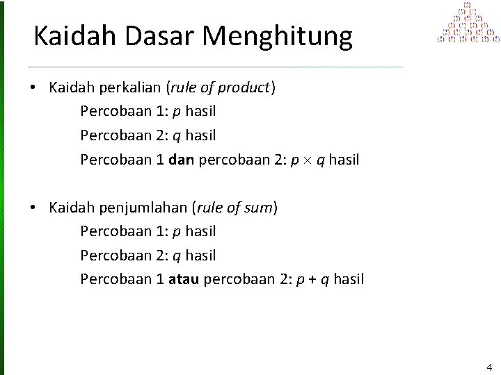 Kaidah Dasar Menghitung • Kaidah perkalian (rule of product) Percobaan 1: p hasil Percobaan