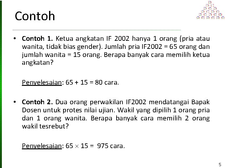 Contoh • Contoh 1. Ketua angkatan IF 2002 hanya 1 orang (pria atau wanita,