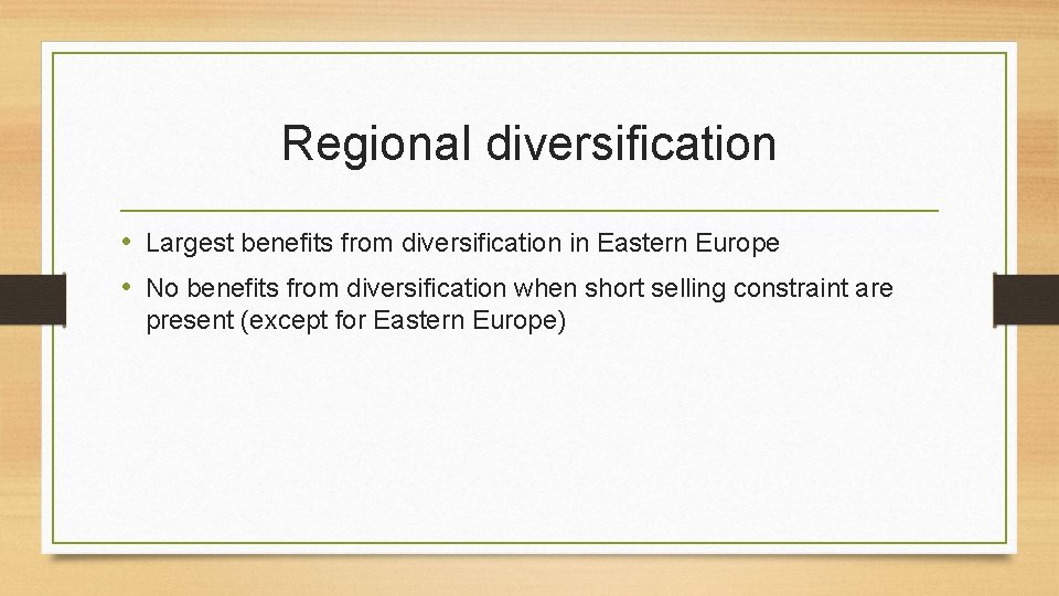 Regional diversification • Largest benefits from diversification in Eastern Europe • No benefits from