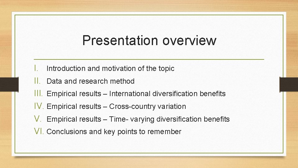 Presentation overview I. Introduction and motivation of the topic II. Data and research method